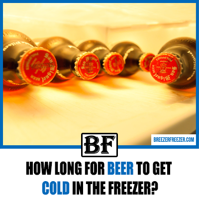 How long for beer to get cold in the freezer?