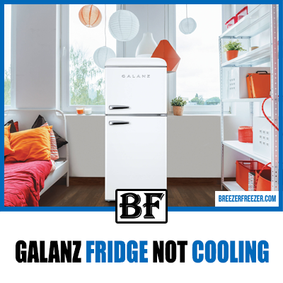 Galanz Fridge & Freezer Not Working / Cooling 