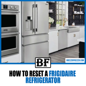 How To Reset A Frigidaire Refrigerator - Breezer Freezer