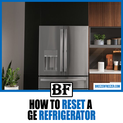 How To Reset A GE Refrigerator