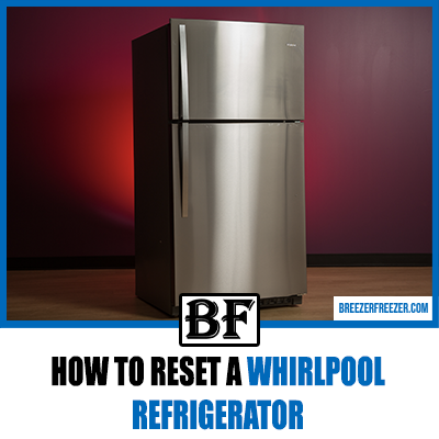 How To Reset A Whirlpool Refrigerator - Breezer Freezer