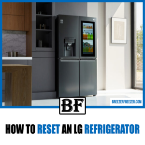 How To Reset An LG Refrigerator - Breezer Freezer