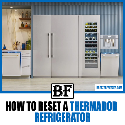 How to Reset a Thermador Refrigerator