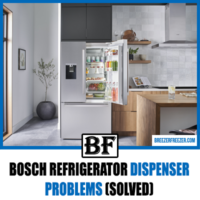 Bosch Refrigerator Dispenser Problems (Solved) 