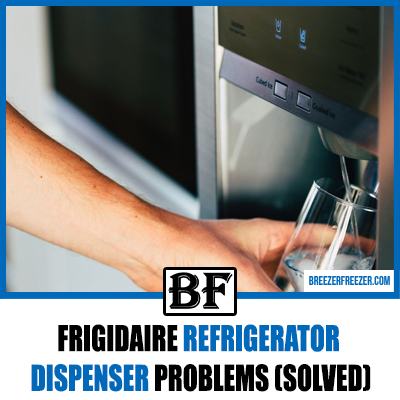 Frigidaire Refrigerator Dispenser Problems (Solved)