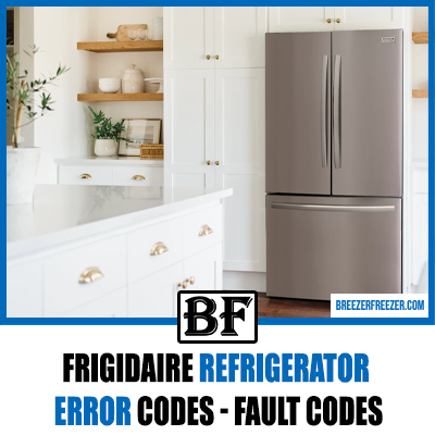 Frigidaire Refrigerator Error Codes – Fault Codes