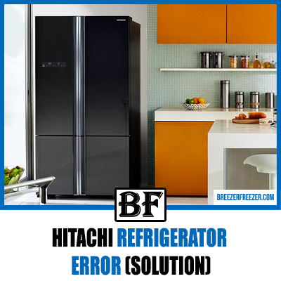 Hitachi Refrigerator Error (Solution)