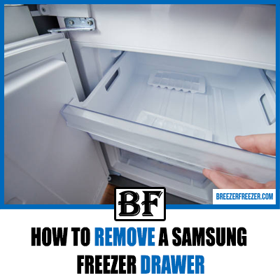 How To Remove A Samsung Freezer Drawer (Quick Guide)
