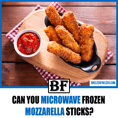 Can you Microwave frozen Mozzarella Sticks?