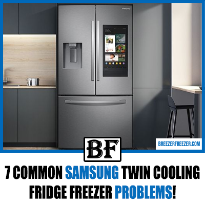 7 Common Samsung Twin Cooling Fridge Freezer Problems!