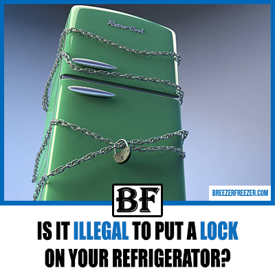 Is It Illegal to Put a Lock On Your Refrigerator? [Quick Answer!]