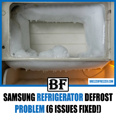 Samsung Refrigerator Defrost Problem (6 Issues Fixed!)