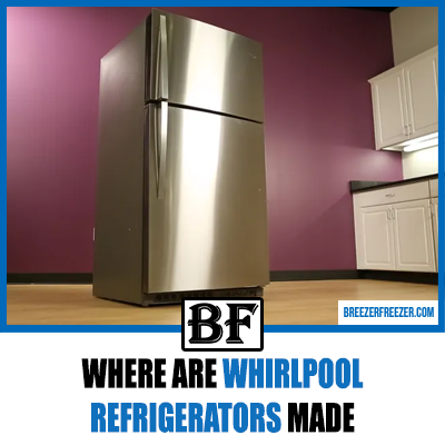 Where Are Whirlpool Refrigerators Made? (Explained!)